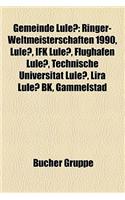 Gemeinde Lulea: Ringer-Weltmeisterschaften 1990, Lulea, Ifk Lulea, Flughafen Lulea, Technische Universitat Lulea, Lira Lulea Bk, Gammelstad(German)