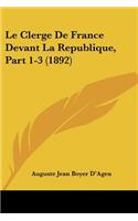 Clerge De France Devant La Republique, Part 1-3 (1892)