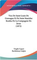 Vies de Saint Louis de Gonzague Et de Saint Stanislas Kostka de La Compagnie de Jesus (1872)