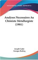 Analyses Necessaires Au Chimiste Metallurgiste (1901)