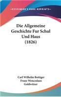 Die Allgemeine Geschichte Fur Schul Und Haus (1826)