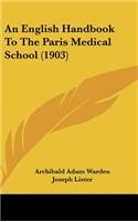 An English Handbook to the Paris Medical School (1903)