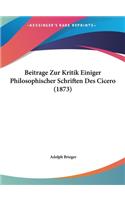 Beitrage Zur Kritik Einiger Philosophischer Schriften Des Cicero (1873)