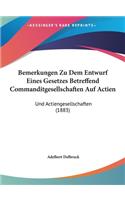 Bemerkungen Zu Dem Entwurf Eines Gesetzes Betreffend Commanditgesellschaften Auf Actien: Und Actiengesellschaften (1883)
