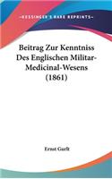 Beitrag Zur Kenntniss Des Englischen Militar-Medicinal-Wesens (1861)