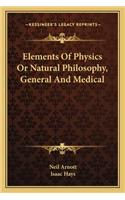 Elements Of Physics Or Natural Philosophy, General And Medical