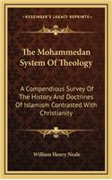 The Mohammedan System of Theology: A Compendious Survey of the History and Doctrines of Islamism Contrasted with Christianity