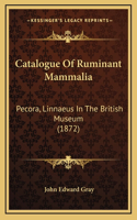 Catalogue of Ruminant Mammalia: Pecora, Linnaeus in the British Museum (1872)(English)