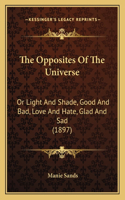The Opposites Of The Universe