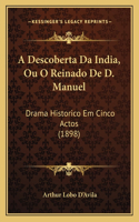 A Descoberta Da India, Ou O Reinado De D. Manuel