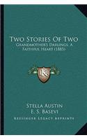 Two Stories Of Two: Grandmother's Darlings, A Faithful Heart (1885)(English)