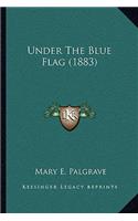 Under The Blue Flag (1883)