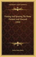 Pruning And Spraying The Home Orchard And Vineyard (1918)