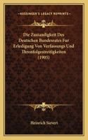 Die Zustandigkeit Des Deutschen Bundesrates Fur Erledigung Von Verfassungs Und Thronfolgestreitigkeiten (1905)