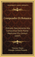 Compendio Di Botanica: Ordinato Specialmente Alla Conoscenza Delle Piante Medicinali Piu Comuni (1847)