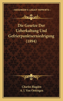 Die Gesetze Der Ueberkaltung Und Gefrierpunktserniedrigung (1894)