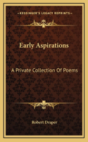 Early Aspirations: A Private Collection Of Poems