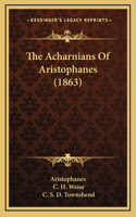 The Acharnians Of Aristophanes (1863)