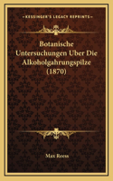 Botanische Untersuchungen Uber Die Alkoholgahrungspilze (1870)