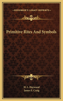 Primitive Rites And Symbols
