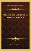 The Fame And Confession Of The Fraternity Of R. C.: (English)