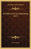 De Ooftboom En Zijne Behandeling (1877)