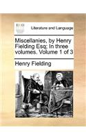 Miscellanies, by Henry Fielding Esq; In Three Volumes. Volume 1 of 3