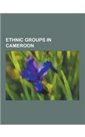 Ethnic Groups in Cameroon: Fula People, Kpwe People, Bubi People, Bakossi People, Beti-Pahuin Peoples, Tiv People, Hausa People, Bamileke, Kanuri(English)