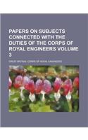 Papers on Subjects Connected with the Duties of the Corps of Royal Engineers Volume 3