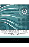 Articles on Populated Coastal Places in Ukraine, Including: Kerch, Sevastopol, Odessa, Yalta, Mariupol, Sudak, Gurzuf, Krasnokamianka