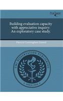 Building Evaluation Capacity with Appreciative Inquiry: An Exploratory Case Study