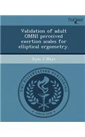 Validation of Adult Omni Perceived Exertion Scales for Elliptical Ergometry
