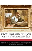 Clothing and Fashion of the Victorian Era