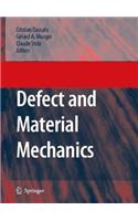 Defect and Material Mechanics: Proceedings of the International Symposium on Defect and Material Mechanics (Isdmm), Held in Aussois, France, March 25 29, 2007