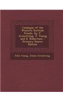 Catalogue of the Western Scottish Fossils, by J. Armstrong, J. Young and D. Robertson