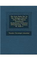 Die Gute Sache Der in Der Heiligen Schrift Alten Und Neuen Testaments Enthaltenen G Ttlichen Offenbarung, Volume 16, Issue 4