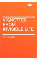 Vignettes from Invisible Life