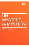 Un Mystere, (a Mystery)