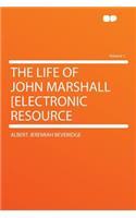 The Life of John Marshall [Electronic Resource Volume 1