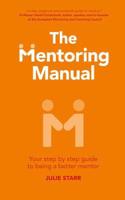 The Mentoring Manual: Your step by step guide to being a better mentor
