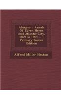 Absegami: Annals of Eyren Haven and Atlantic City, 1609 to 1904 ...: Annals of Eyren Haven and Atlantic City, 1609 to 1904 ...