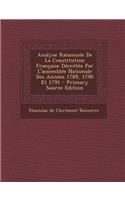 Analyse Raisonnée De La Constitution Française Décrétée Par L'assemblée Nationale Des Années 1789, 1790 Et 1791