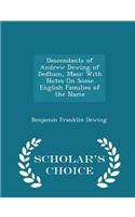Descendants of Andrew Dewing of Dedham, Mass: With Notes on Some English Families of the Name - Scholar's Choice Edition