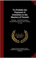 To Prohibit the Payment of Gratuities to the Masters of Vessels: Hearings ...Sixth-Sixth Congress, Second Session on H.R. 9572. January 15, 1920