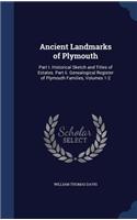 Ancient Landmarks of Plymouth: Part I. Historical Sketch and Titles of Estates. Part Ii. Genealogical Register of Plymouth Families, Volumes 1-2