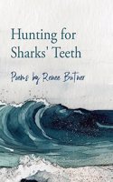 Hunting for Sharks' Teeth: Poems by Renee Butner