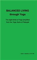 Balanced Living through Yoga: the eight limbs of Yoga simplified