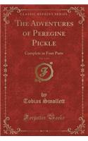 The Adventures of Peregine Pickle, Vol. 1 of 4: Complete in Four Parts (Classic Reprint)
