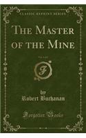 The Master of the Mine, Vol. 1 of 2 (Classic Reprint)