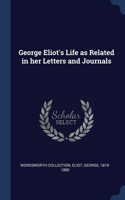 George Eliot's Life as Related in her Letters and Journals